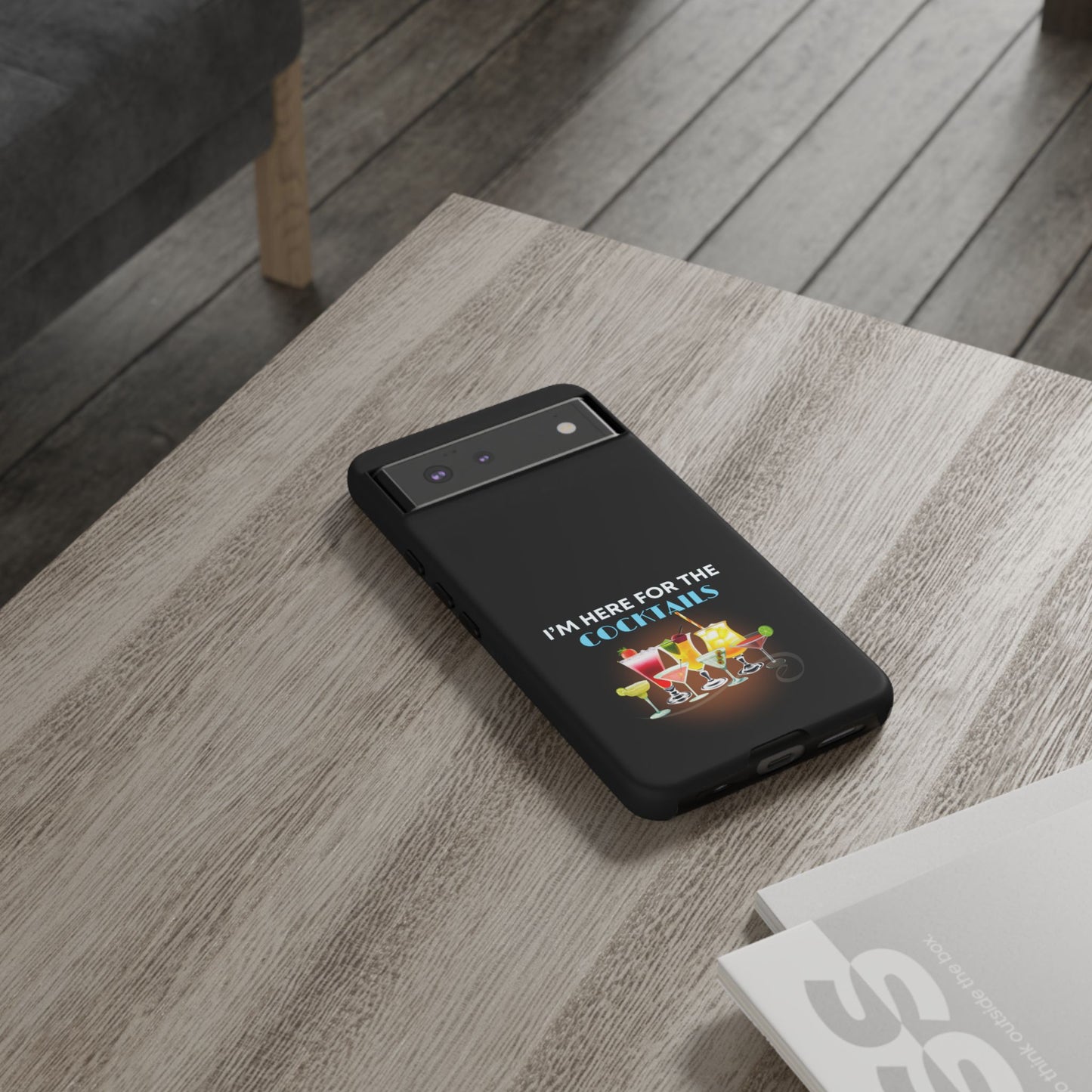 I'M HERE FOR THE COCKTAILS-Tough Phone Cases - Fits Most Phone Sizes!! (BLACK) "Did Someone Say Happy Hour?"