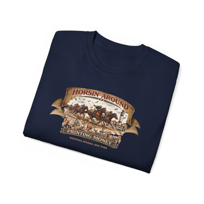 HORSIN' AROUND-PRINTING MONEY-SARATOGA SPRINGS NY - T-Shirt (VARIETY OF COLORS)