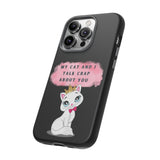 MY CAT AND I TALK CRAP -Tough Phone Cases - Fits Most Phone Sizes!! (BLACK)