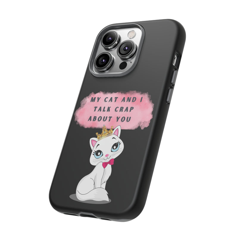 MY CAT AND I TALK CRAP -Tough Phone Cases - Fits Most Phone Sizes!! (BLACK)