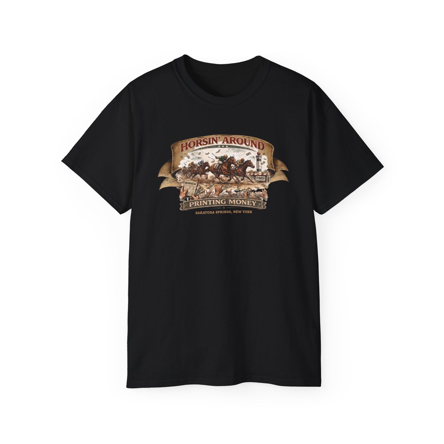 HORSIN' AROUND-PRINTING MONEY-SARATOGA SPRINGS NY - T-Shirt (VARIETY OF COLORS)