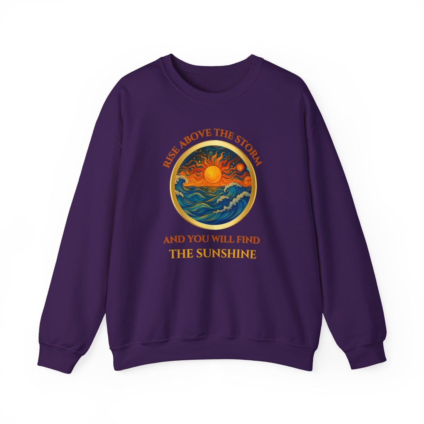 RISE ABOVE THE STORM AND YOU WILL FIND THE SUNSHINE- Unisex Heavy Blend Crewneck Sweatshirt (VARIETY OF COLORS) "Inspirational Mind Set"