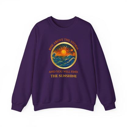 RISE ABOVE THE STORM AND YOU WILL FIND THE SUNSHINE- Unisex Heavy Blend Crewneck Sweatshirt (VARIETY OF COLORS) "Inspirational Mind Set"