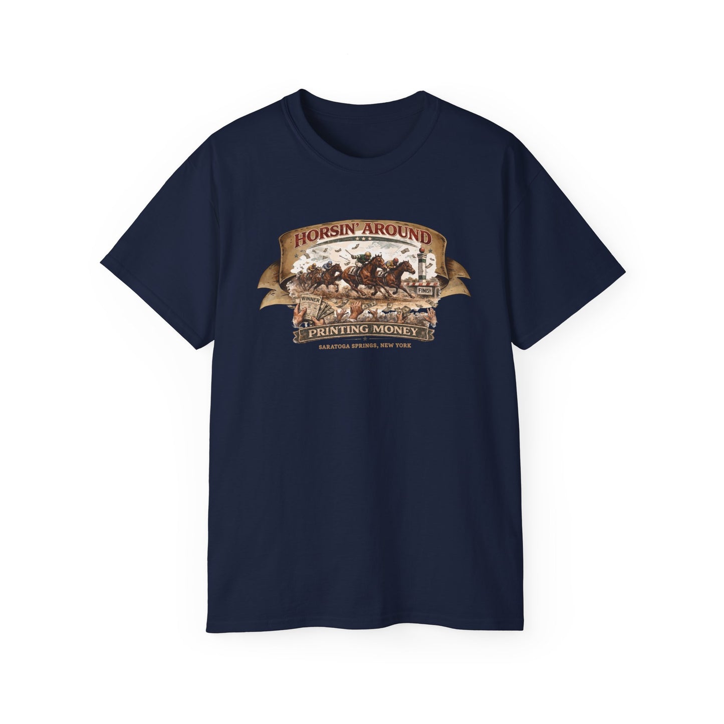 HORSIN' AROUND-PRINTING MONEY-SARATOGA SPRINGS NY - T-Shirt (VARIETY OF COLORS)