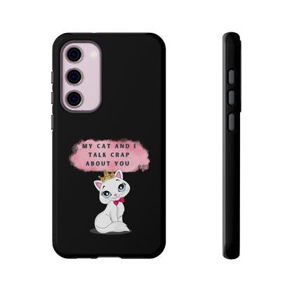 MY CAT AND I TALK CRAP -Tough Phone Cases - Fits Most Phone Sizes!! (BLACK) "When You're BFF With Your Cat"