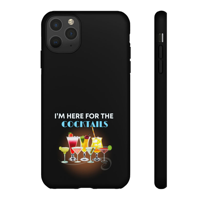 I'M HERE FOR THE COCKTAILS-Tough Phone Cases - Fits Most Phone Sizes!! (BLACK)