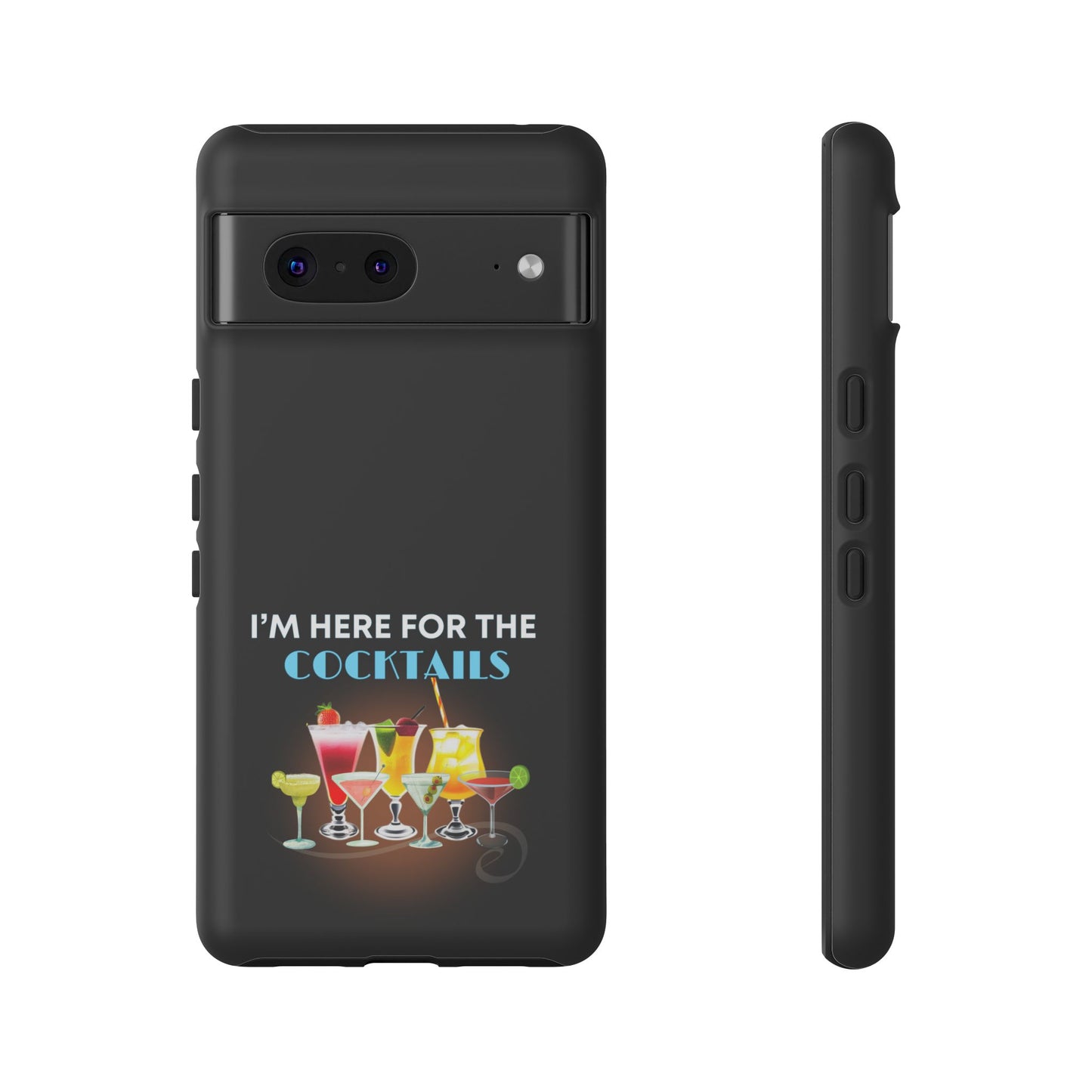 I'M HERE FOR THE COCKTAILS-Tough Phone Cases - Fits Most Phone Sizes!! (BLACK) "Did Someone Say Happy Hour?"
