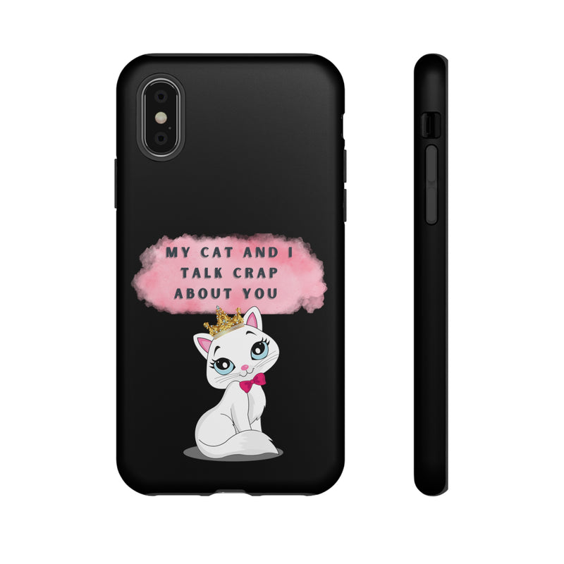 MY CAT AND I TALK CRAP -Tough Phone Cases - Fits Most Phone Sizes!! (BLACK)