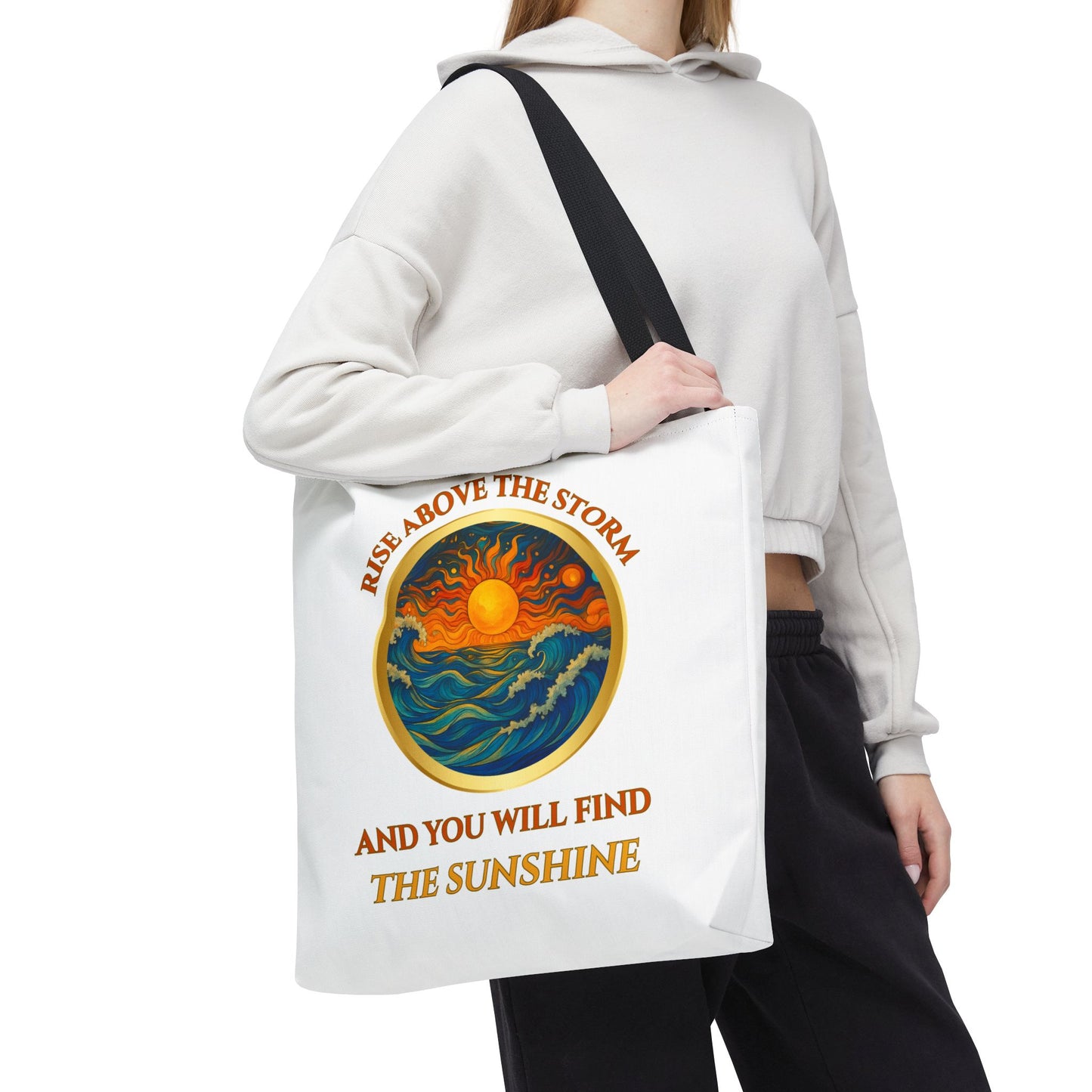 RISE ABOVE THE STORM-AND YOU WILL SEE THE SUNSHINE- AOP Tote Bag "Inspirational Mind Set"