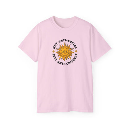 NOT ANTI-SOCIAL, JUST ANTI CHITCHAT- T Shirt (VARIETY OF LITE COLORS) “Your Everyday Outfit Upgrade”