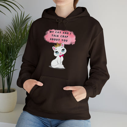 MY CAT AND I TALK CRAP ABOUT YOU- Unisex Heavy Blend Hooded Sweatshirt (VARIETY OF COLORS)  “Meow or Never Hoodie — Funny Cat Lover Streetwear”