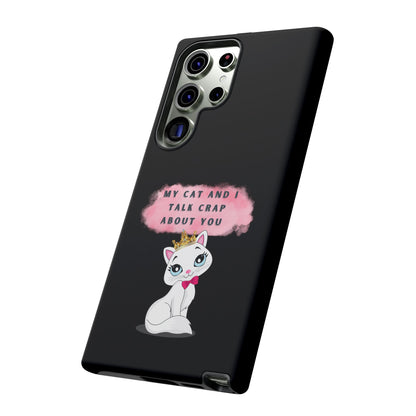MY CAT AND I TALK CRAP -Tough Phone Cases - Fits Most Phone Sizes!! (BLACK) "When You're BFF With Your Cat"