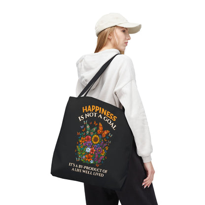 HAPPINESS IS NOT A GOAL- IT'S A BY-PRODUCT OF A LIFE WELL LIVED- TOTE BAG (BLACK) "Reminder To Live Life To The Fullest"