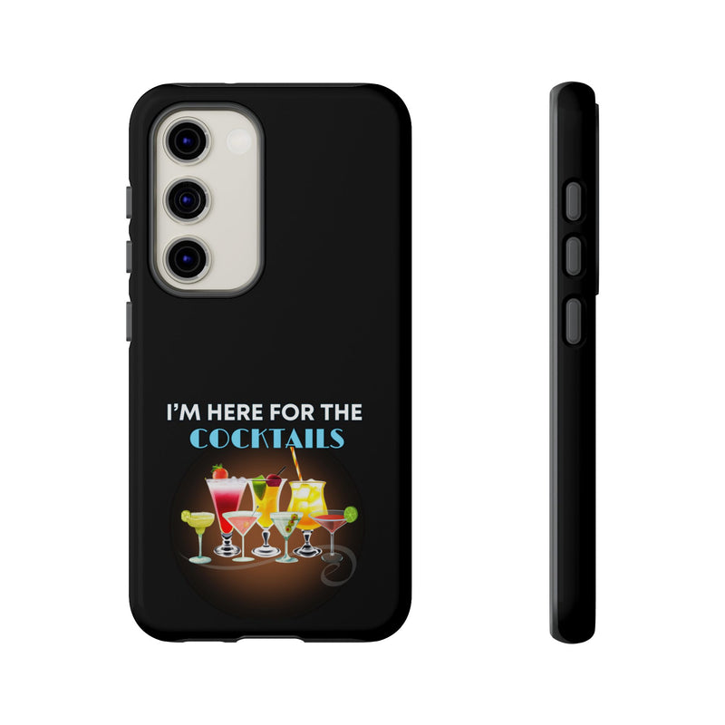 I'M HERE FOR THE COCKTAILS-Tough Phone Cases - Fits Most Phone Sizes!! (BLACK)