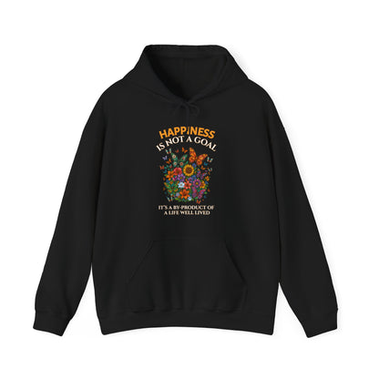 HAPPINESS IS NOT A GOAL-IT'S A BY-PRODUCT OF A LIFE WELL LIVED- Unisex Heavy Blend Hooded Sweatshirt (Dark Colors) "Reminder To Live Life To The Fullest"