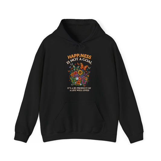 HAPPINESS IS NOT A GOAL-IT'S A BY-PRODUCT OF A LIFE WELL LIVED- Unisex Heavy Blend Hooded Sweatshirt (Dark Colors) "Reminder To Live Life To The Fullest"