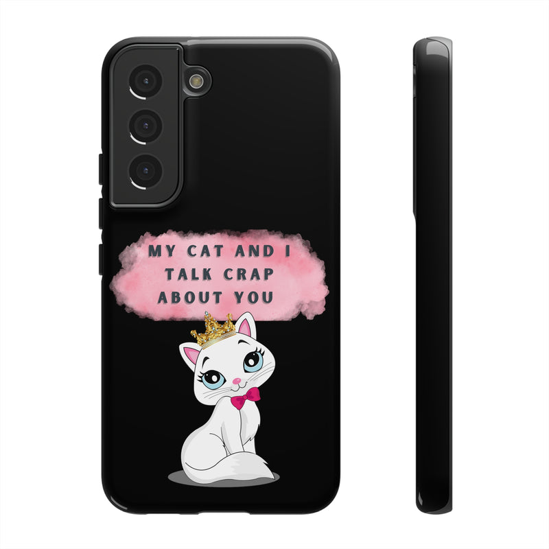 MY CAT AND I TALK CRAP -Tough Phone Cases - Fits Most Phone Sizes!! (BLACK)