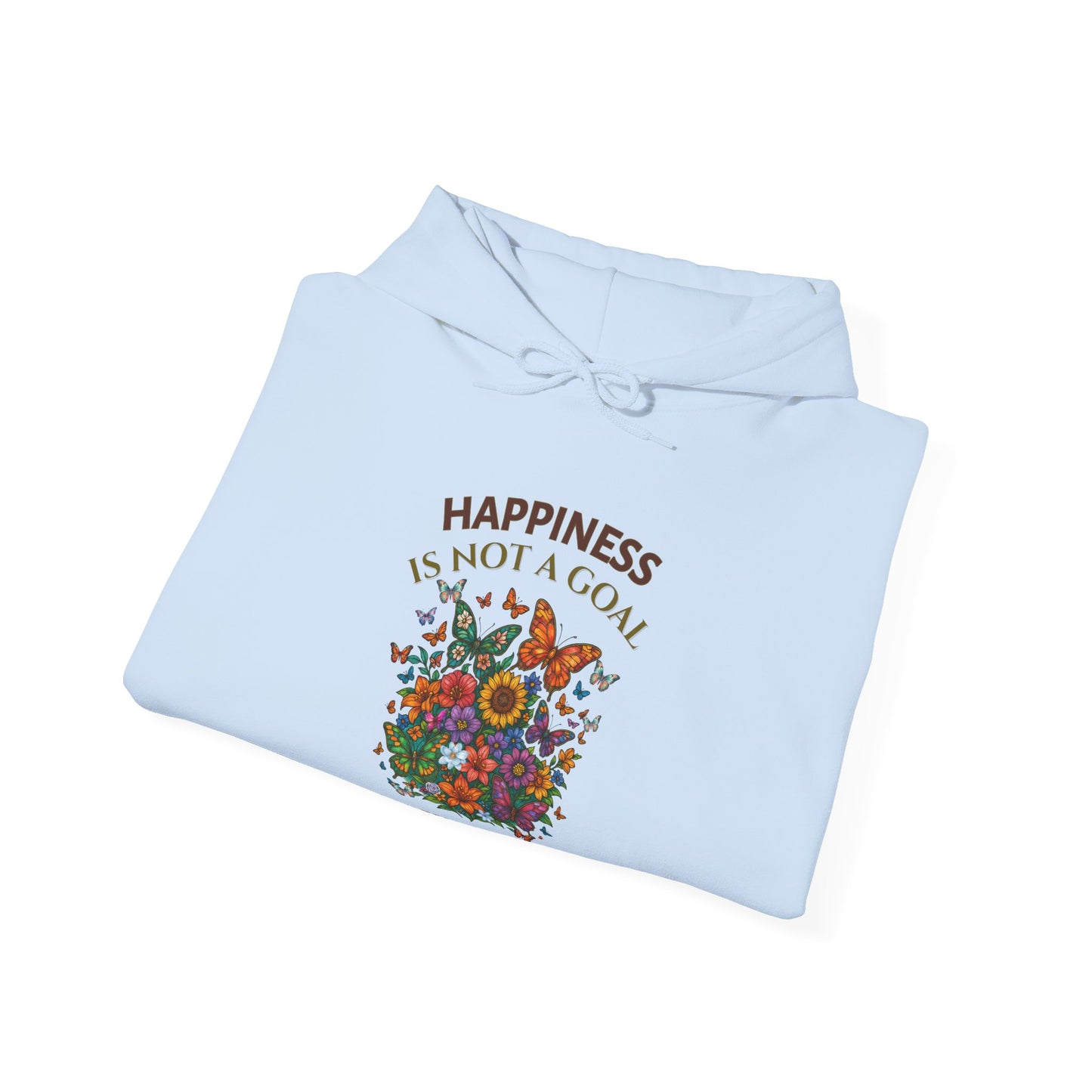 HAPPINESS IS NOT A GOAL-IT'S A BY-PRODUCT OF A LIFE WELL LIVED- Unisex Heavy Blend Hooded Sweatshirt (lLight Colors) "Reminder To Live Life To The Fullest"