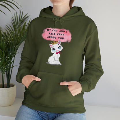 MY CAT AND I TALK CRAP ABOUT YOU- Unisex Heavy Blend Hooded Sweatshirt (VARIETY OF COLORS)  “Meow or Never Hoodie — Funny Cat Lover Streetwear”