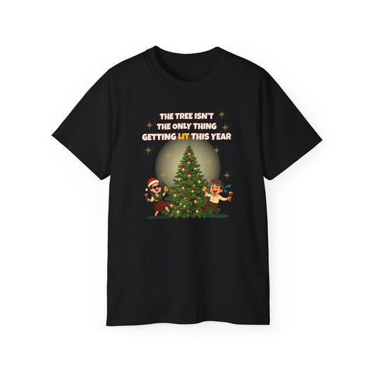 "THE TREE ISN'T THE ONLY THING GETTING LIT THIS YEAR"- - SANTA T Shirt (VARIETY OF COLORS) "Holiday Party Vibes"