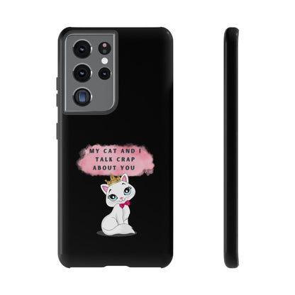 MY CAT AND I TALK CRAP -Tough Phone Cases - Fits Most Phone Sizes!! (BLACK) "When You're BFF With Your Cat"