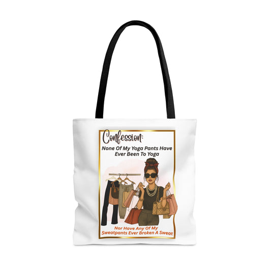"CONFESSION: "NONE OF MY YOGA PANTS HAVE EVER BEEN TO YOGA, NOR HAVE ANY OF MY SWEATPANTS BROKE A SWEAT"- AOP Tote Bag "Yoga is Over Rated For Some"
