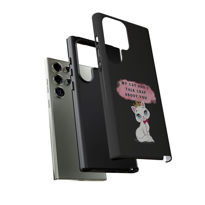 MY CAT AND I TALK CRAP -Tough Phone Cases - Fits Most Phone Sizes!! (BLACK) "When You're BFF With Your Cat"