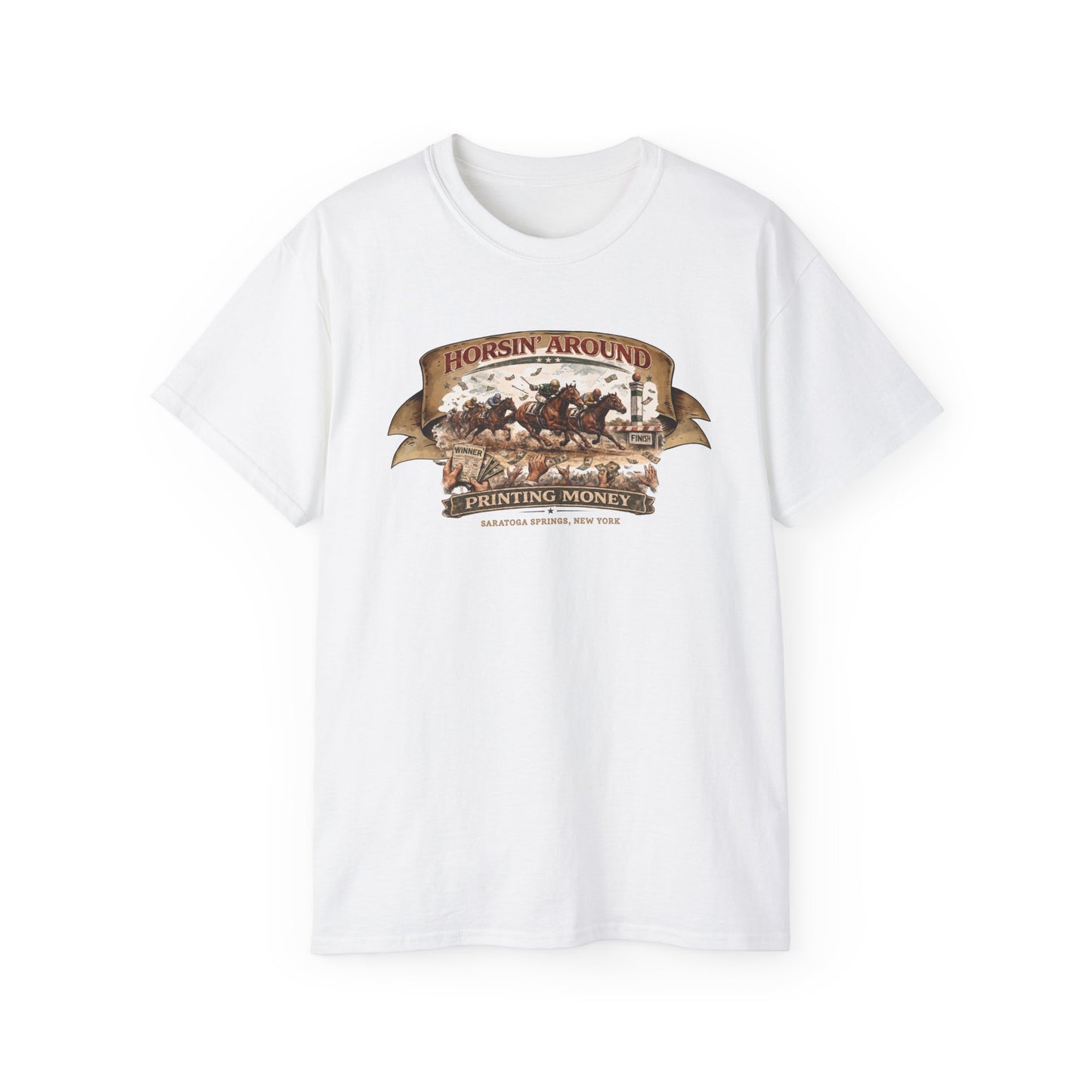 HORSIN' AROUND-PRINTING MONEY-SARATOGA SPRINGS NY - T-Shirt (VARIETY OF COLORS)