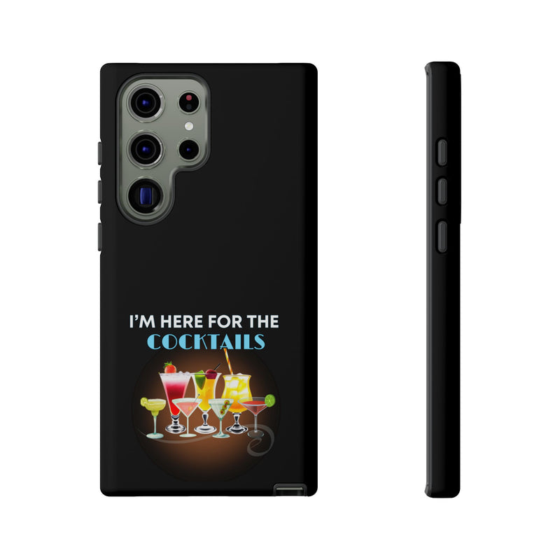 I'M HERE FOR THE COCKTAILS-Tough Phone Cases - Fits Most Phone Sizes!! (BLACK)