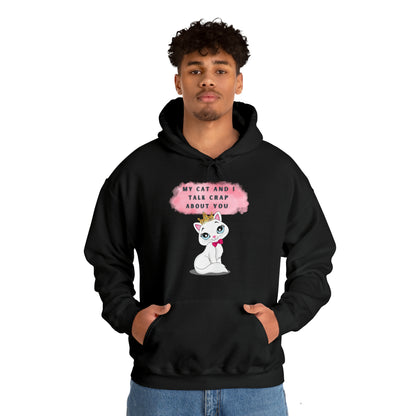 MY CAT AND I TALK CRAP ABOUT YOU- Unisex Heavy Blend Hooded Sweatshirt (VARIETY OF COLORS)  “Meow or Never Hoodie — Funny Cat Lover Streetwear”