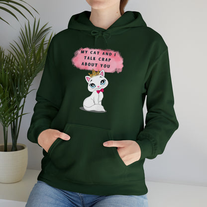 MY CAT AND I TALK CRAP ABOUT YOU- Unisex Heavy Blend Hooded Sweatshirt (VARIETY OF COLORS)  “Meow or Never Hoodie — Funny Cat Lover Streetwear”