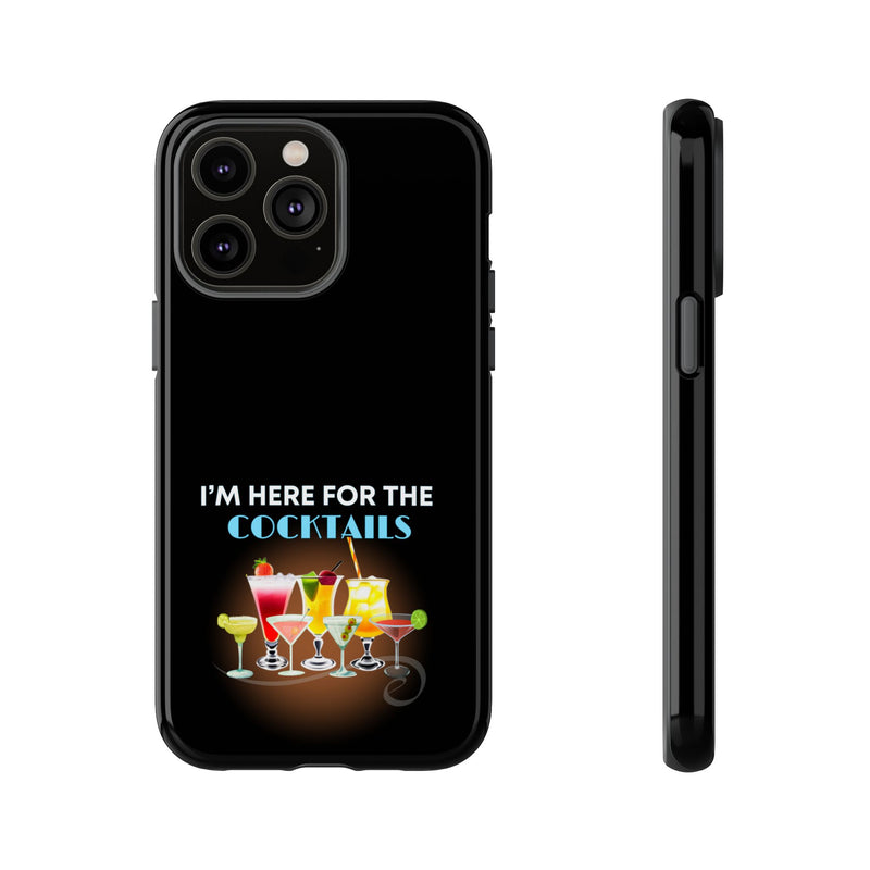 I'M HERE FOR THE COCKTAILS-Tough Phone Cases - Fits Most Phone Sizes!! (BLACK)