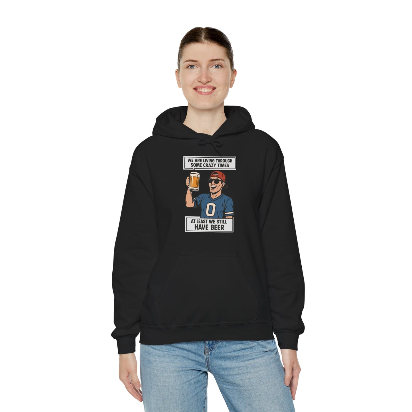 WE ARE LIVING THROUGH SOME CRAZY TIMES-AT LEAST WE STILL HAVE BEER -Unisex Heavy Blend Hooded Sweatshirt (VARIETY OF COLORS) "Beer Enthusiast Activated"
