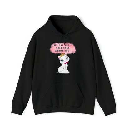 MY CAT AND I TALK CRAP ABOUT YOU- Unisex Heavy Blend Hooded Sweatshirt (VARIETY OF COLORS)  “Meow or Never Hoodie — Funny Cat Lover Streetwear”