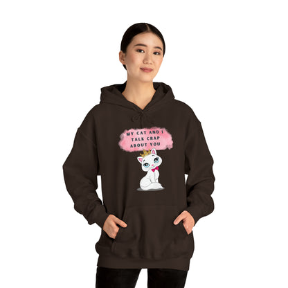 MY CAT AND I TALK CRAP ABOUT YOU- Unisex Heavy Blend Hooded Sweatshirt (VARIETY OF COLORS)  “Meow or Never Hoodie — Funny Cat Lover Streetwear”