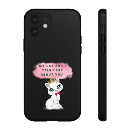 MY CAT AND I TALK CRAP -Tough Phone Cases - Fits Most Phone Sizes!! (BLACK) "When You're BFF With Your Cat"
