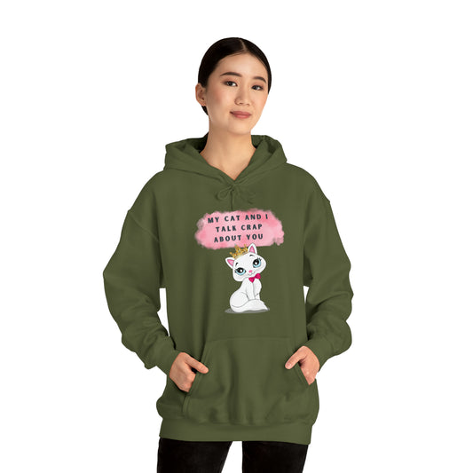 MY CAT AND I TALK CRAP ABOUT YOU- Unisex Heavy Blend Hooded Sweatshirt (VARIETY OF COLORS)  “Meow or Never Hoodie — Funny Cat Lover Streetwear”