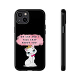 MY CAT AND I TALK CRAP -Tough Phone Cases - Fits Most Phone Sizes!! (BLACK)