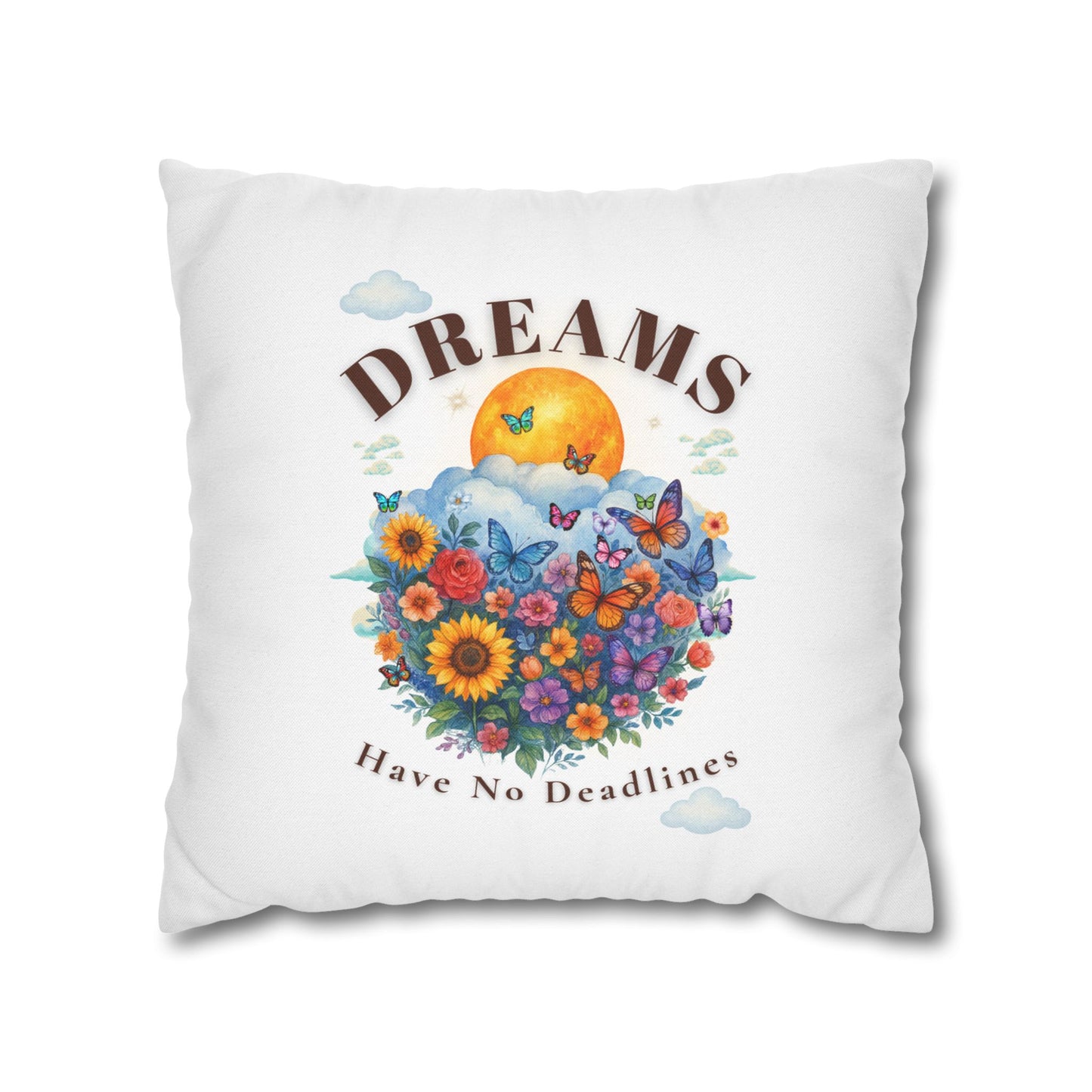 Dreams Have No Deadlines- (White)  18 x 18  Pillowcase