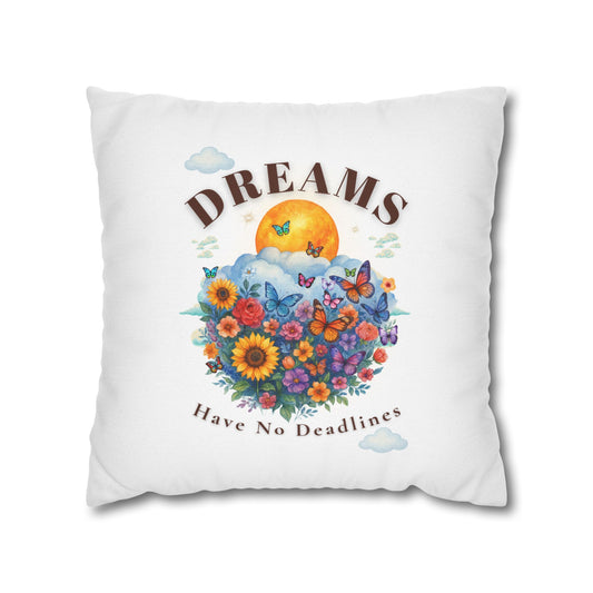 Dreams Have No Deadlines- (White) Inspirational Design Square Pillowcase  - Artistic Home Decor (ONLY COVER INCLUDED)