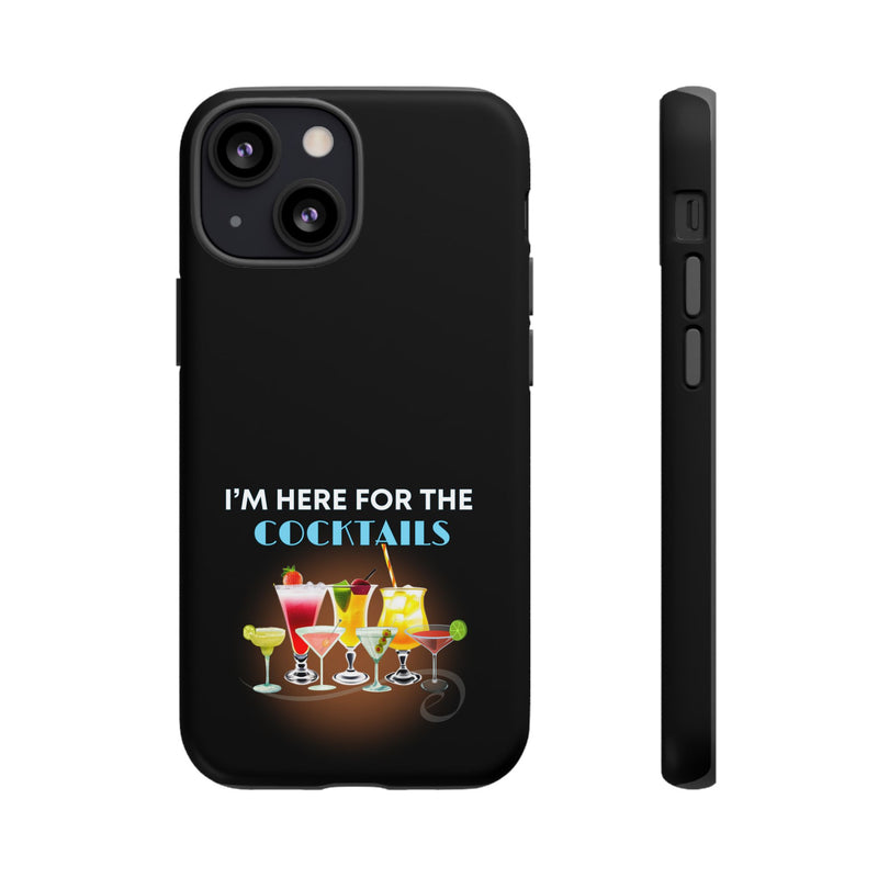 I'M HERE FOR THE COCKTAILS-Tough Phone Cases - Fits Most Phone Sizes!! (BLACK)