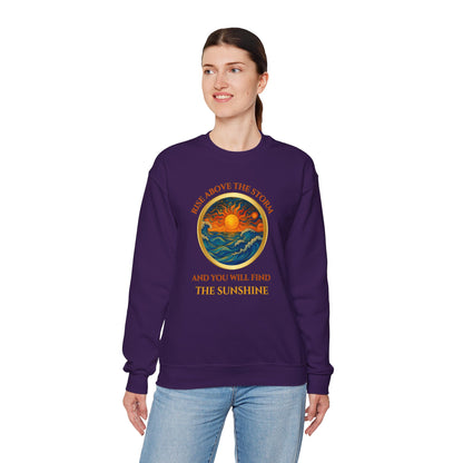 RISE ABOVE THE STORM AND YOU WILL FIND THE SUNSHINE- Unisex Heavy Blend Crewneck Sweatshirt (VARIETY OF COLORS) "Inspirational Mind Set"