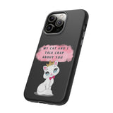 MY CAT AND I TALK CRAP -Tough Phone Cases - Fits Most Phone Sizes!! (BLACK)