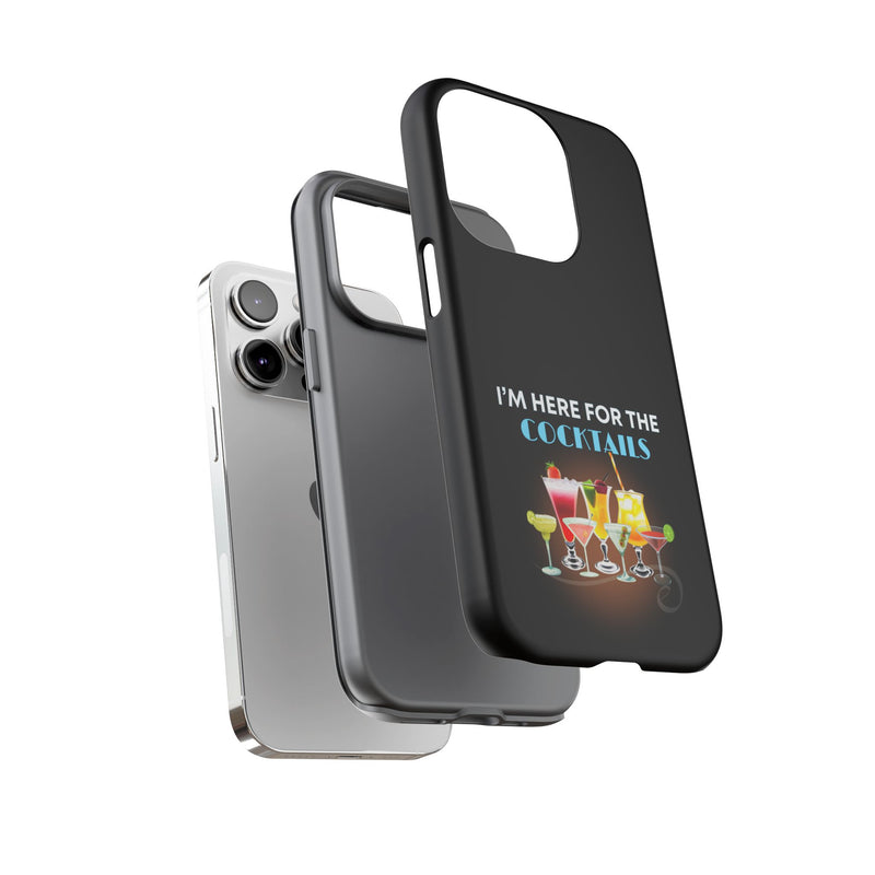 I'M HERE FOR THE COCKTAILS-Tough Phone Cases - Fits Most Phone Sizes!! (BLACK)