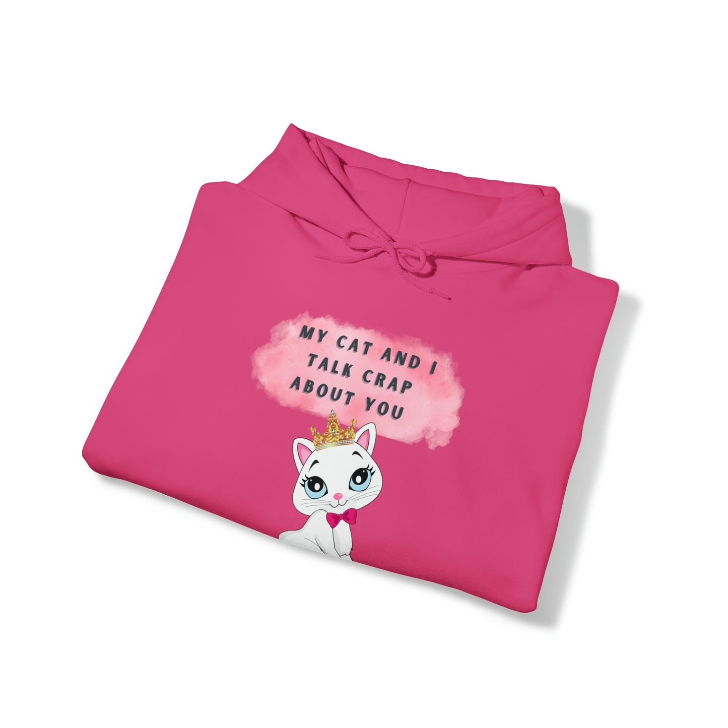 MY CAT AND I TALK CRAP ABOUT YOU- Unisex Heavy Blend Hooded Sweatshirt (VARIETY OF COLORS)  “Meow or Never Hoodie — Funny Cat Lover Streetwear”