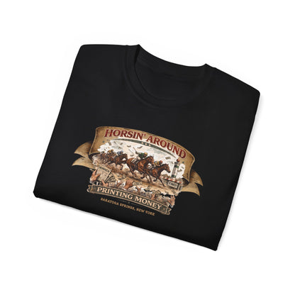 HORSIN' AROUND-PRINTING MONEY-SARATOGA SPRINGS NY - T-Shirt (VARIETY OF COLORS)