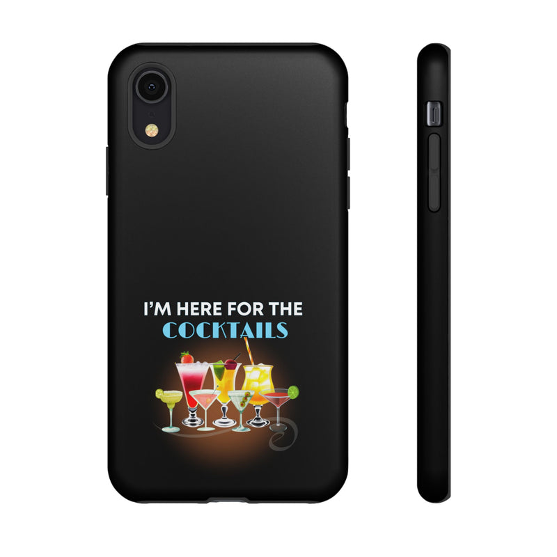 I'M HERE FOR THE COCKTAILS-Tough Phone Cases - Fits Most Phone Sizes!! (BLACK)