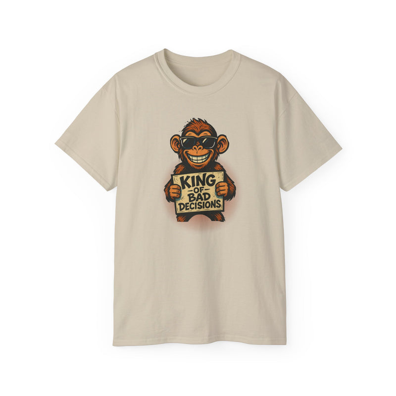 KING of BAD DECISIONS - T Shirt (variety Of Colors)
