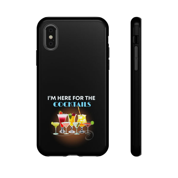 I'M HERE FOR THE COCKTAILS-Tough Phone Cases - Fits Most Phone Sizes!! (BLACK)