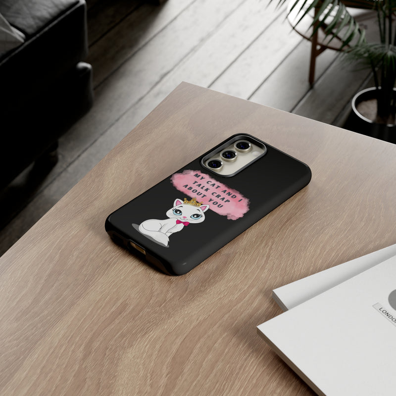MY CAT AND I TALK CRAP -Tough Phone Cases - Fits Most Phone Sizes!! (BLACK)